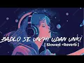 Download Lagu badalo se unchi udaan unki | slow + reverbe