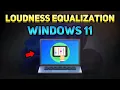 How to Get Loudness Equalization on Windows 11 Tutorial