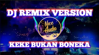 Download DJ KEKE BUKAN BONEKA | REMIX FULL BASS TERBARU 2020 MP3