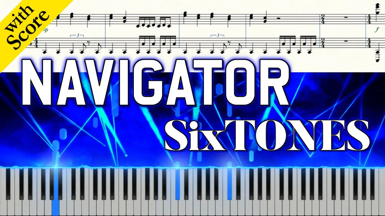 NAVIGATOR/SixTONES (Piano Cover w/ Score) NAVIGATOR/SixTONES (Piano Cover w/ Score)