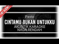 Download Lagu ♫ Aku masih bisa berdiri dan menatap matahari, Cintamu Bukan Untukku - Pasto ( KARAOKE AKUSTIK )
