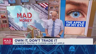 Why Jim Cramer says investors should own Apple not trade it