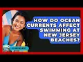 How Do Ocean Currents Affect Swimming At New Jersey Beaches - All About New Jersey