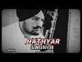 Lagu Hathyar - Sidhu Moose Wala ( Slowed + Reverb ) | Hathyar Sidhu Moose Wala Slowed \u0026 Reverb