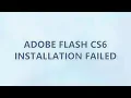 Adobe Flash CS6 Installation Failed 2 SOLUTIONS