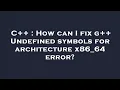 C How can I fix g Undefined symbols for architecture x86 - 64 error