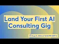 Land Your First AI Consulting Gig On Upwork