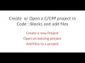Create or Open a C project in Code Blocks and add files