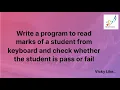 Write a program to read marks of a student from keyboard and check whether student is pass or fail