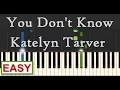 Katelyn Tarver - You Don't Know - EASY Piano Tutorial by SPW