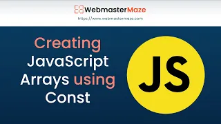 Creating JavaScript Arrays using Const