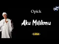 Lagu Aku Milik-Mu - Opick Video Lirik