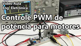 CONTROLE PWM DE POTÊNCIA PARA MOTORES | Vídeo Aula #336