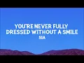 @sia - You're Never Fully Dressed Without a Smile (Lyrics)