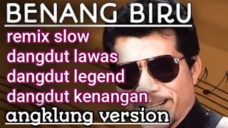 dj remix slow dangdut lawas benang biru mak pyarrrr