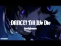 Download Lagu DANCE! Till We Die//6arelyhuman☆slowed