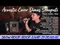 Lagu Acoustic Cover Dimas Senopati - Kumpulan Lagu Slow Rock Barat Terbaik