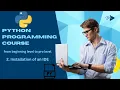 Lecture 2 Installation of an IDE Python programming course from beginning level to pro level
