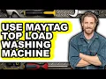 How to Use Maytag Top Load Washing Machine - Full Guide