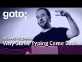 Why Static Typing Came Back Richard Feldman GOTO 2022