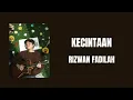 Kecintaan - Rizwan Fadilah (Lyric Lagu)