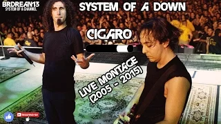 System Of A Down - Cigaro [Live Montage] (2005 - 2015)