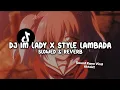 Download Lagu DJ IM LADY X STYLE LAMBADA (Slowed \u0026 Reverb)