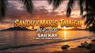 🔥🌴 Sandy x Maris Talaigu – Mashup | Saii Kay ft Big Gee Remix Studios