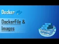 Docker File and Docker Images Docker Tutorial for beginners