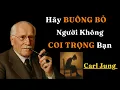 Download Lagu Carl Jung : Sức Mạnh của việc BUÔNG BỎ một người không coi trọng bạn