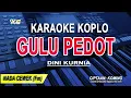 Lagu GULU PEDOT - Karaoke Koplo Nada Wanita (DINI KURNIA)
