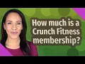 How much is a Crunch Fitness membership