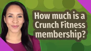 How much is a Crunch Fitness membership