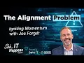 The Alignment Problem with Joe Forget Shh IT Happens Podcast