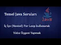 Temel Java Sorulari - Ic Ice Nested For Dongusu ve Yildizlardan Ucgen Yapma nested loop if else
