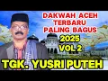 Download Lagu DAKWAH TGK YUSRI PUTEH TERBARU 2025 PALENG LUCU VOL 2