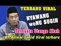 KH Anwar Zahid terbaru 2025 - Urip KWI mung sawang sinawang dikirane penak ternyata Angel