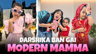 Darshika बन गई modern मम्मा 😱और मम्मा बन गई शैतान 👹 दर्शिका😂||