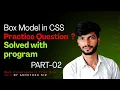CSS Box Model Practice Questions Solved Programs Part-02
