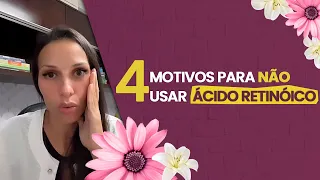 4 motivos para NÃO usar Ácido Retinóico