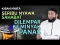 KISAH NYATA Sahabat Yang Dilempar Ke Minyak Panas - Ceramah Ustadz Khalid Basalamah.mp4