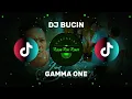 Lagu DJ BUCIN - GAMMA ONE ( DJ TERBARU FULL BASS VIRAL DI TIKTOK ) 