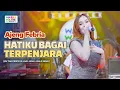 Download Lagu HATIKU BAGAI TERPENJARA - AJENG FEBRIA ft. OM NIRWANA | LIVE MUSIC | VERSI KOPLO