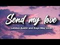 Download Lagu (Lyrics) Adele (Landon Austin, Kaya May cover) - Send my love