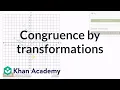 Testing congruence by transformations example Congruence Geometry Khan Academy