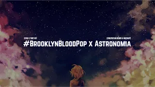 Download SyKo x Tony Igy - #BrooklynBloodPop! x Astronomia (CruzGeeAn Remix \u0026 Mashup) MP3