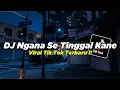 Download Lagu DJ Ngana Se Tinggal Viral Tik Tok Yang Kalian Cari Cari !!