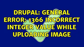 Drupal General error 1366 Incorrect integer value while uploading image
