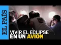 This is how the solar eclipse looked from a flight indescribable El Pais