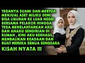 Lagu MERTUA DAN SUAMI TEGA MENJUAL ASETKU DEMI LIBURAN BERSAMA PELAKOR , KINI KU BUAT HIDUPNYA SENGSARA